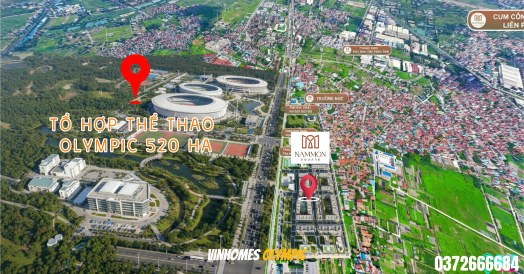 Vị trí NamMon Square đối diện khu vực nghiên cứu Vinhomes Olympic – Sport Core 520ha